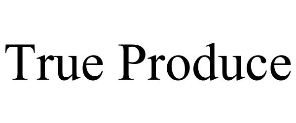 Trademark Logo TRUE PRODUCE