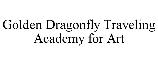  GOLDEN DRAGONFLY TRAVELING ACADEMY FOR ART