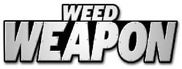  WEED WEAPON