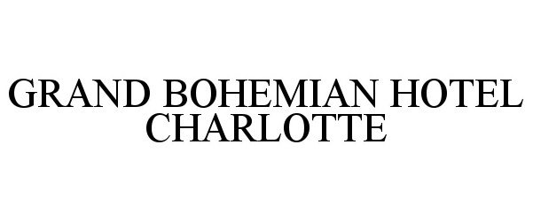 Trademark Logo GRAND BOHEMIAN HOTEL CHARLOTTE