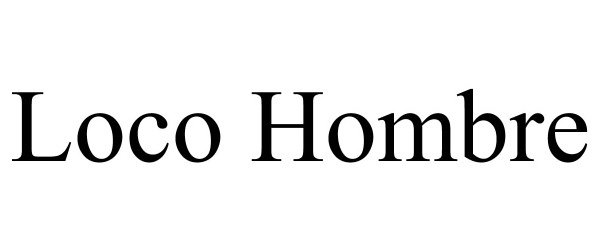 Trademark Logo LOCO HOMBRE