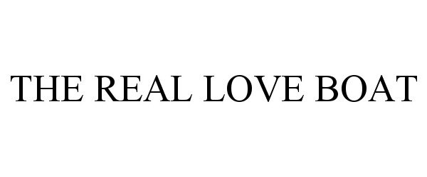 Trademark Logo THE REAL LOVE BOAT