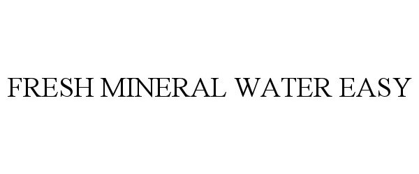  FRESH MINERAL WATER EASY