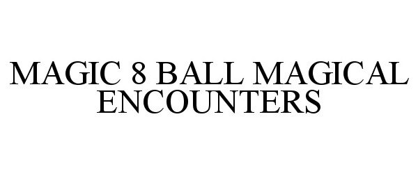  MAGIC 8 BALL MAGICAL ENCOUNTERS