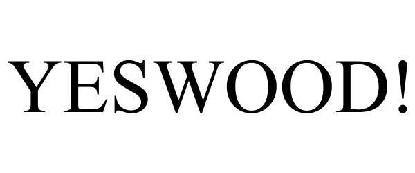 Trademark Logo YESWOOD!