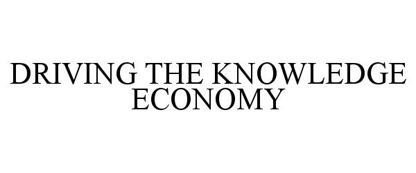  DRIVING THE KNOWLEDGE ECONOMY