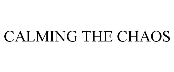 Trademark Logo CALMING THE CHAOS