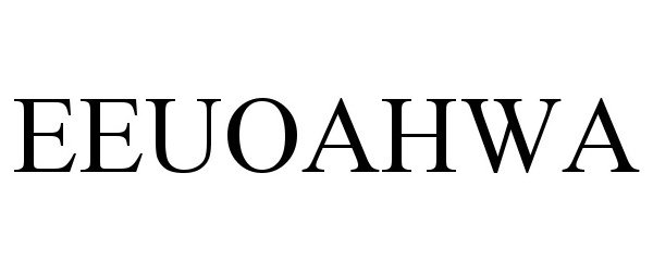 Trademark Logo EEUOAHWA