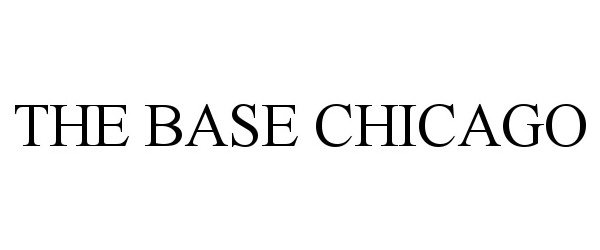 Trademark Logo THE BASE CHICAGO