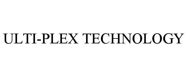 Trademark Logo ULTI-PLEX TECHNOLOGY
