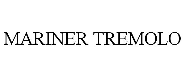 Trademark Logo MARINER TREMOLO