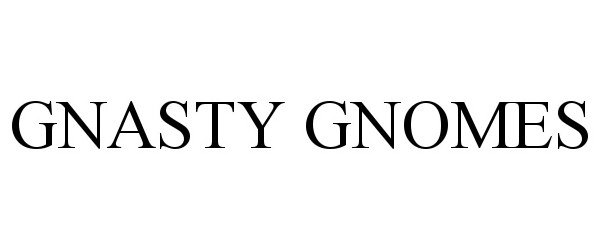 Trademark Logo GNASTY GNOMES