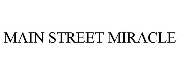 Trademark Logo MAIN STREET MIRACLE