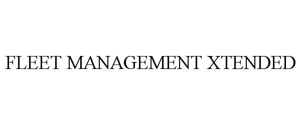 Trademark Logo FLEET MANAGEMENT XTENDED
