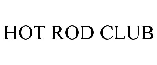 Trademark Logo HOT ROD CLUB