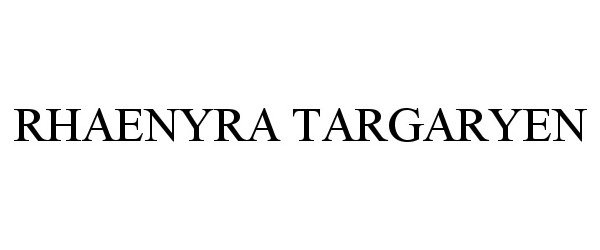 Trademark Logo RHAENYRA TARGARYEN