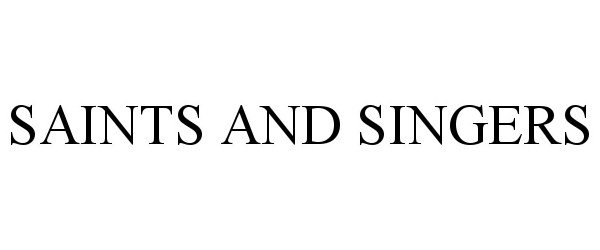 Trademark Logo SAINTS AND SINGERS