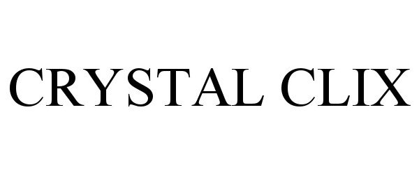 Trademark Logo CRYSTAL CLIX