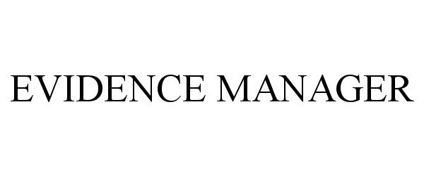  EVIDENCE MANAGER