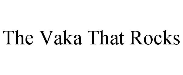 Trademark Logo THE VAKA THAT ROCKS