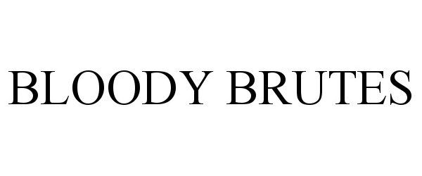 Trademark Logo BLOODY BRUTES
