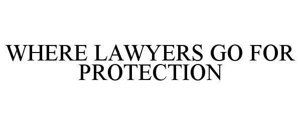  WHERE LAWYERS GO FOR PROTECTION