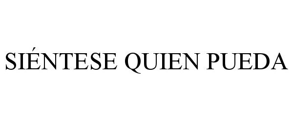 Trademark Logo SIÉNTESE QUIEN PUEDA