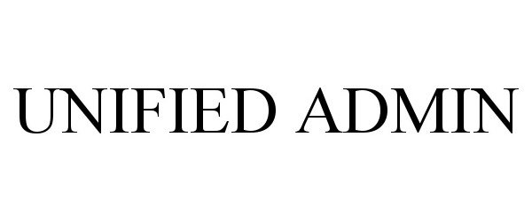 Trademark Logo UNIFIED ADMIN