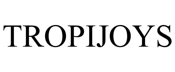 Trademark Logo TROPIJOYS