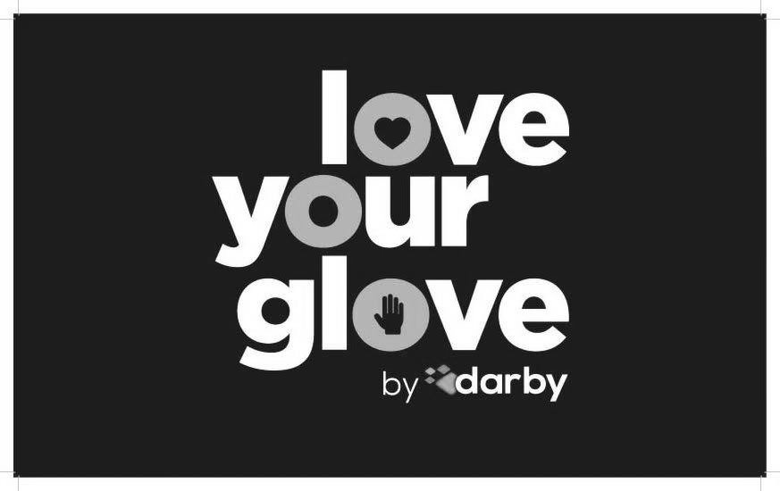  LOVE YOUR GLOVE BY DARBY
