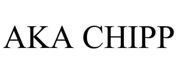 Trademark Logo AKA CHIPP