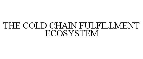  THE COLD CHAIN FULFILLMENT ECOSYSTEM