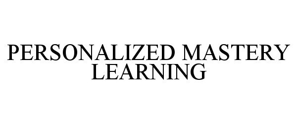  PERSONALIZED MASTERY LEARNING