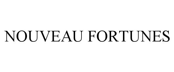 Trademark Logo NOUVEAU FORTUNES