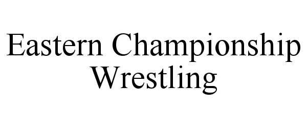 Trademark Logo EASTERN CHAMPIONSHIP WRESTLING