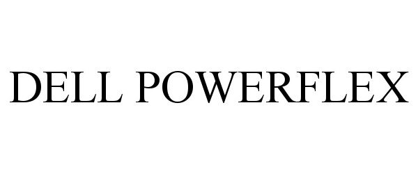 Trademark Logo DELL POWERFLEX