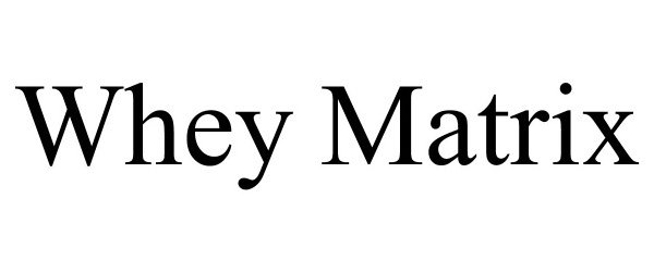 Trademark Logo WHEY MATRIX