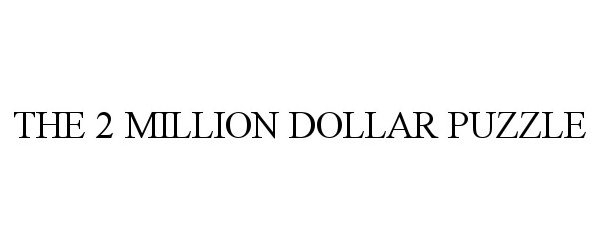  THE 2 MILLION DOLLAR PUZZLE