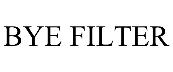 Trademark Logo BYE FILTER