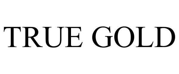 Trademark Logo TRUE GOLD