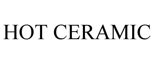 Trademark Logo HOT CERAMIC