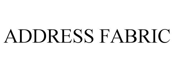 Trademark Logo ADDRESS FABRIC