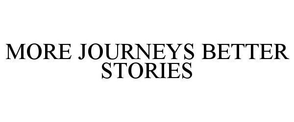 Trademark Logo MORE JOURNEYS BETTER STORIES