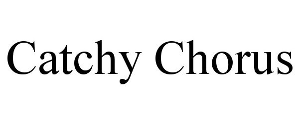 Trademark Logo CATCHY CHORUS