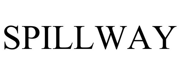 Trademark Logo SPILLWAY