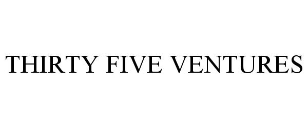 Trademark Logo THIRTY FIVE VENTURES
