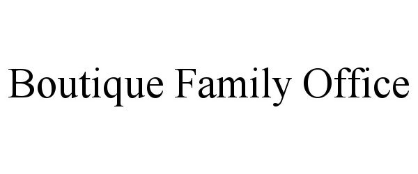 Trademark Logo BOUTIQUE FAMILY OFFICE