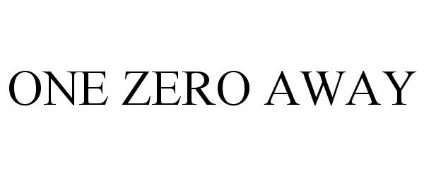 Trademark Logo ONE ZERO AWAY