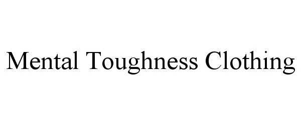 Trademark Logo MENTAL TOUGHNESS CLOTHING