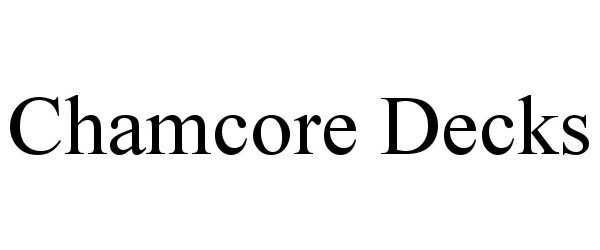 Trademark Logo CHAMCORE DECKS